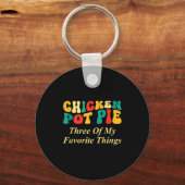 Kip Pot Pastei Drie Van Mijn Favoriete Dingen Grap Sleutelhanger (Voorkant)