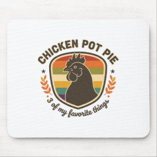 Kip Pot Pie 3 Van Mijn Favoriete Dingen  Muismat