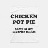 Kip Pot Pie Drie Van Mijn Favoriete Dingen _1 Fleece Deken (Voorkant)