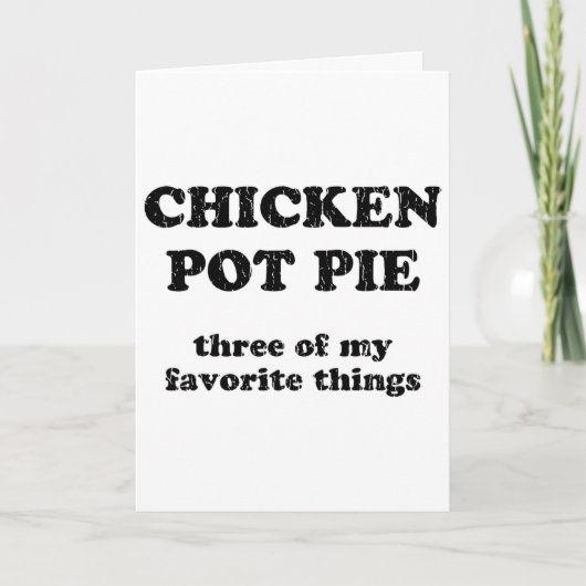 Kip Pot Pie Drie Van Mijn Favoriete Dingen _1  Kaart (Voorkant)