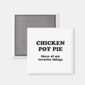 Kip Pot Pie Drie Van Mijn Favoriete Dingen _1  Magneet (Voorkant / Achterkant)