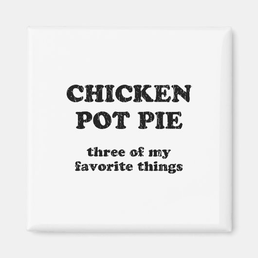 Kip Pot Pie Drie Van Mijn Favoriete Dingen _1  Magneet (Voorkant)