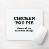 Kip Pot Pie Drie Van Mijn Favoriete Dingen _1  Muismat (Met muis)
