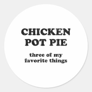 Kip Pot Pie Drie Van Mijn Favoriete Dingen _1  Ronde Sticker
