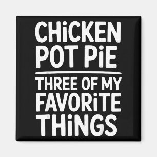 Kip Pot Pie Drie Van Mijn Favoriete Dingen Grappig Magneet