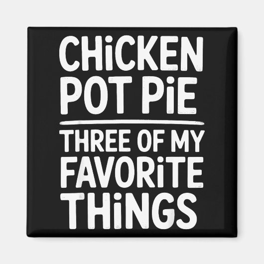 Kip Pot Pie Drie Van Mijn Favoriete Dingen Grappig Magneet (Voorkant)