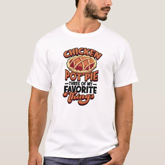 Kip pot pie Drie van mijn favoriete dingen - T-shirt (Voorkant)