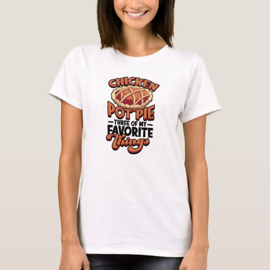  Kip pot pie Drie van mijn favoriete dingen - T-shirt (Voorkant)