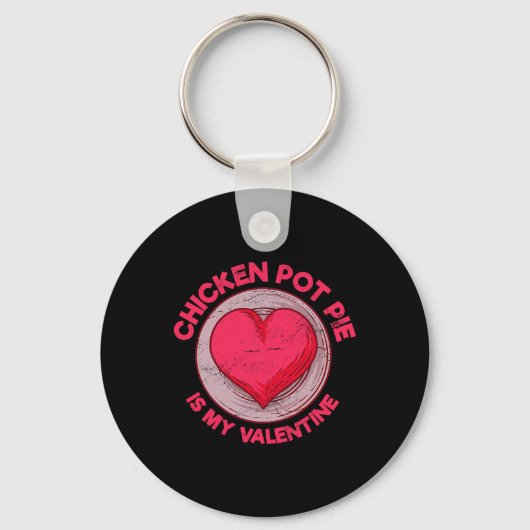 Kip Pot Pie Is Mijn Valentijn Vleespastei Grappige Sleutelhanger (Voorkant)