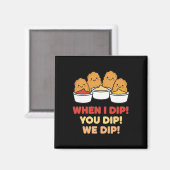 Kippen Dip Squad, Als ik Dip! Jij Dippet! Wij Dipp Magneet (Voorkant / Achterkant)