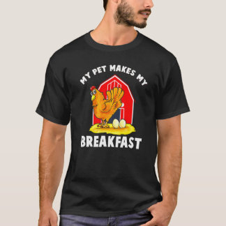 Kippen Mijn Huisdier Maakt Mijn Ontbijt Boerderijd T-shirt