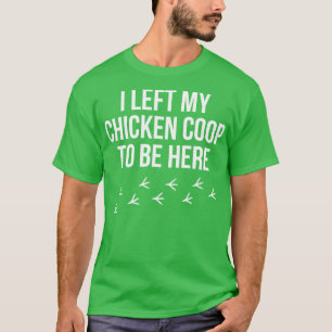 Kippenboer Ik liet mijn kippenhok Haan T-shirt