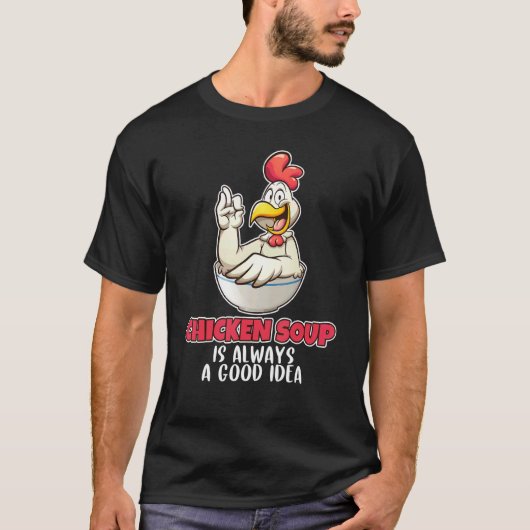 Kippensoep is altijd een goed idee Soep T-shirt (Voorkant)