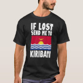 Kiribati Flag Design Als het verloren is, stuur me T-shirt (Voorkant)