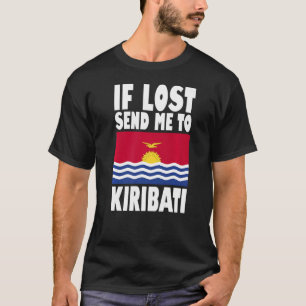 Kiribati Flag Design Als het verloren is, stuur me T-shirt