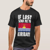 Kiribati Flag Design If lost send me to Kiribati T-shirt (Voorkant)