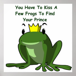 Kiss a Few Frogs to Find Your Prince Poster