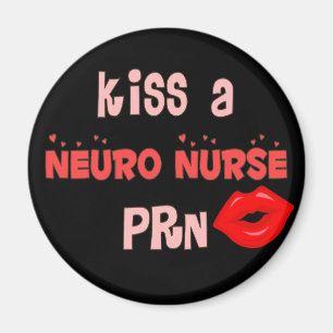 "Kiss a Neuro Nurse PRN" T-Shirts en Gifts Magneet