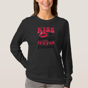 Kiss An Accountant It's Deductible Tax Accountant T-shirt