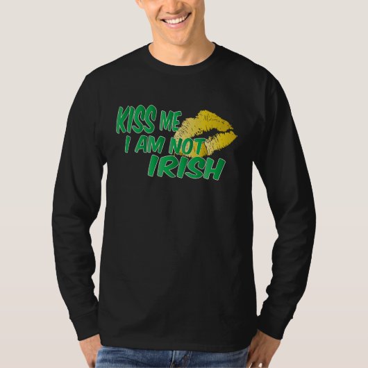Kiss I Am Not Irish T-shirt (Voorkant)