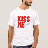 Kiss me again t-shirt (Voorkant)