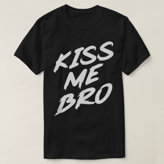 Kiss Me Bro T-shirt (Design voorkant)