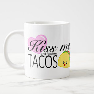 Kiss me en Feed Me Tacos Grote Koffiekop