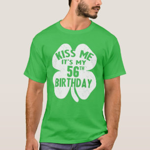 Kiss me Het is mijn 56e verjaardag St Patrick's Da T-shirt