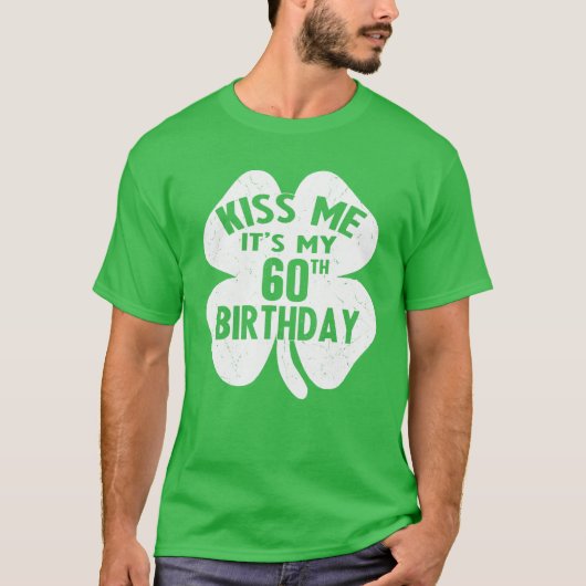 Kiss me Het is mijn 60ste verjaardag Sint Patrick' T-shirt (Voorkant)