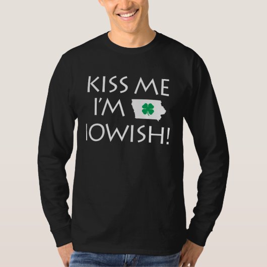 Kiss Me I m Iowish Holiday Fun Irish Theme T-shirt (Voorkant)