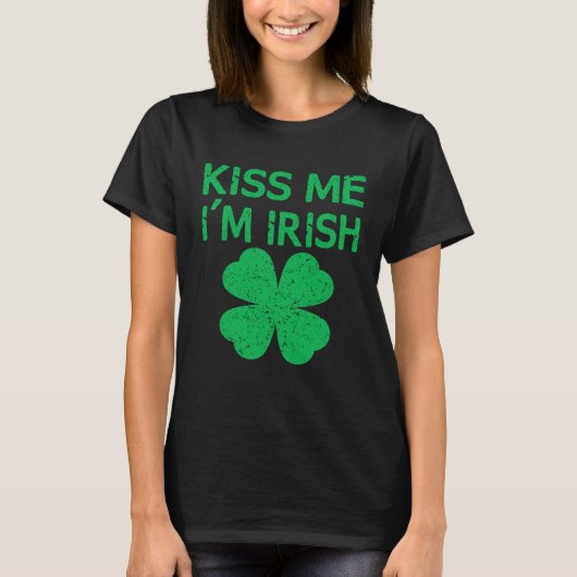 Kiss Me I m Irish Saint Patrick Day T-shirt (Voorkant)