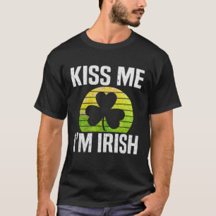 Kiss Me I m Irish St Patricks Day Irish Quote Sha T-shirt