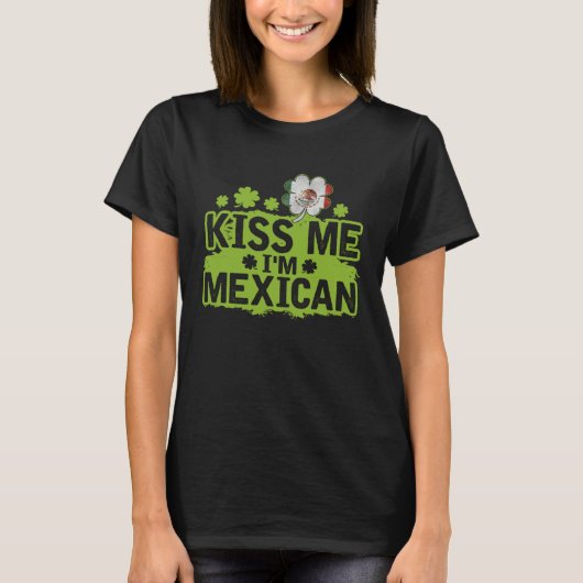 Kiss Me I m Mexican  St Patrick s Day T-shirt (Voorkant)