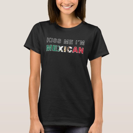 KISS ME I´M MEXICAN T-SHIRT (Voorkant)