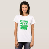Kiss Me, I’m Probably Irish  T-shirt (Voorkant volledig)