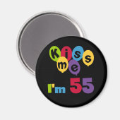 Kiss me Ik ben 55-jarige overhemden en cadeautjes. Magneet (Voorkant / Achterkant)