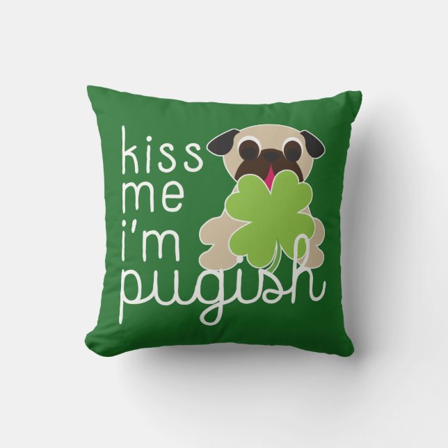 Kiss Me Ik ben Pugish Saint Patricks Day Pug Clove Kussen (Voorkant)