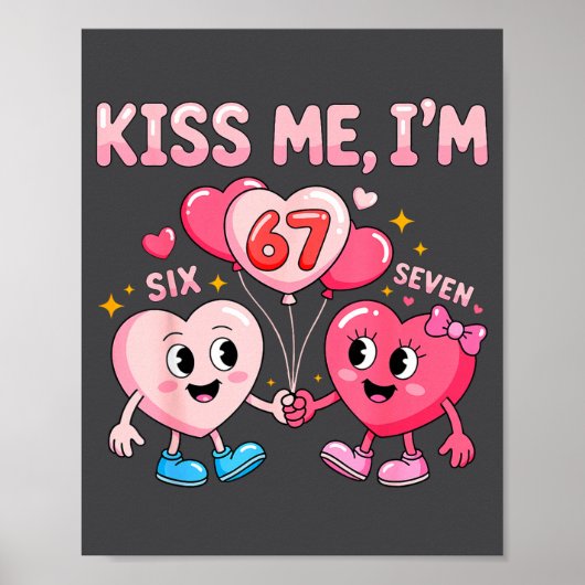 Kiss Me I'm 67 Funny Cute Six Seven Meme 6-7 Valen Poster (Voorkant)