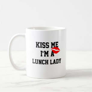Kiss me Im a Lunch Lady Mok