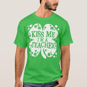 Kiss me Im a Teacher Funny Irish Novelty Gifts (1) T-shirt
