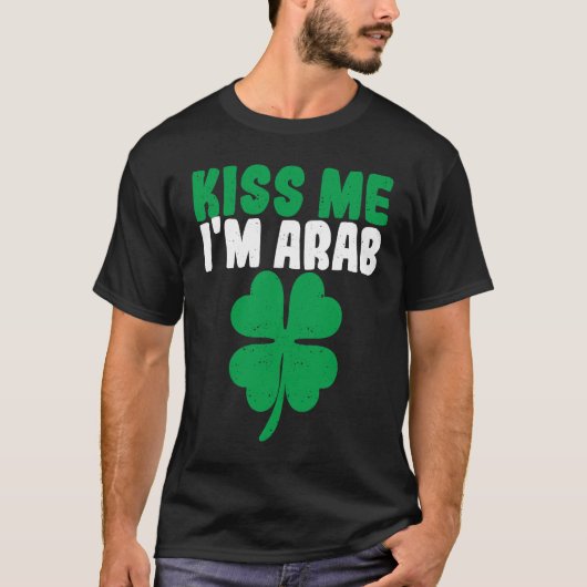 Kiss Me I'm Arab Irish Shamrock St Patricks Day Dr T-shirt (Voorkant)