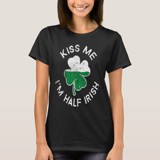 Kiss Me I'm Half Irish Lucky C St Patrick's Day T-shirt (Voorkant)