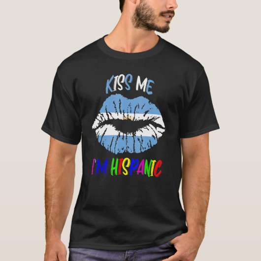 Kiss Me i'm hispanic argentina flag Hispanic Herit T-shirt (Voorkant)