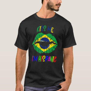 Kiss me i'm hispanic brazilil flag Hispanic Herita T-shirt