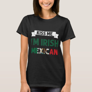 Kiss me Im Irish Mexican Flag St Patricks Day Shir T-shirt