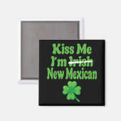 Kiss Me Im Irish New Mexican  Magneet (Voorkant / Achterkant)
