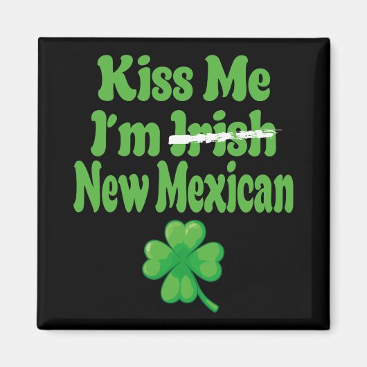Kiss Me Im Irish New Mexican  Magneet (Voorkant)