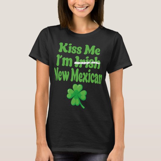 Kiss Me Im Irish New Mexican  T-shirt (Voorkant)