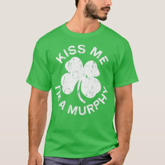 Kiss Me Im Murphy  Saint Patrick Day Gift T-shirt