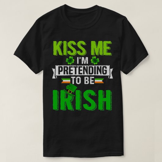 Kiss Me I'm Pretending To Be Irish Shamrock Patric T-shirt (Design voorkant)